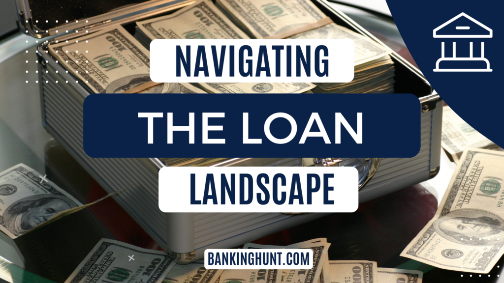 Navigating the Loan Landscape